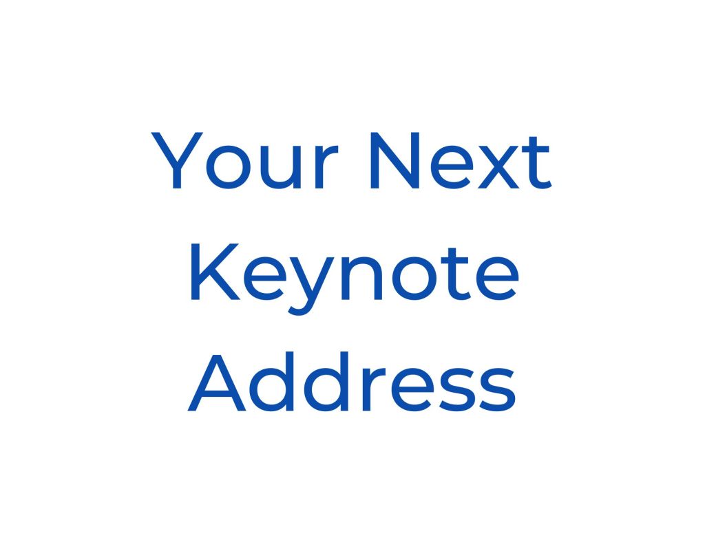 Text graphic reading 'Your Next Keynote Address' in blue font on a white background.