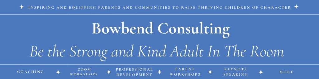Banner for Bowbend Consulting promoting services for parents and communities to raise children of character, featuring options for coaching, workshops, and keynote speaking.