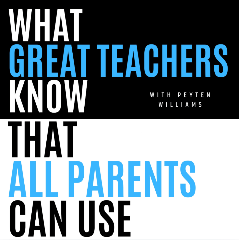 Text graphic featuring the title 'What Great Teachers Know That All Parents Can Use' with the name 'with Peyten Williams'. The design contrasts black and white backgrounds with blue accents.